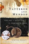 Tattered And Mended: The Art Of Healing The Wounded Soul