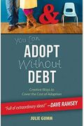 You Can Adopt Without Debt: Creative Ways To Cover The Cost Of Adoption