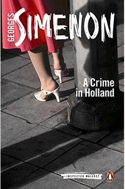A Crime In Holland (Inspector Maigret) A Crime In Holland (Inspector Maigret)