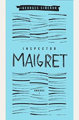 Inspector Maigret Omnibus: Volume 1: Pietr The Latvian; The Hanged Man Of Saint-Pholien; The Carter Of 'La Providence'; The Grand Banks Café Inspector Maigret Omnibus: Volume 1: Pietr The Latvian; The Hanged Man Of Saint-Pholien; The Carter Of 'La Providence'; The Grand Banks Café