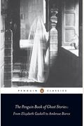 The Penguin Book Of Ghost Stories: From Elizabeth Gaskell To Ambrose Bierce (Penguin Classics)
