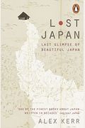 Lost Japan: Last Glimpse Of Beautiful Japan