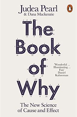 The Book Of Why: The New Science Of Cause And Effect The Book Of Why: The New Science Of Cause And Effect