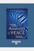 The Anatomy Of Peace: Resolving The Heart Of Conflict