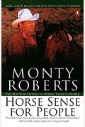 Horse Sense For People: Using The Gentle Wisdom Of The Join-Up Technique To Enrich Our Relationships At Home And At Work