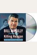 Killing Reagan: The Violent Assault That Changed A Presidency