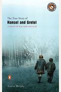 The True Story Of Hansel And Gretel: A Novel Of War And Survival