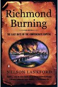 Richmond Burning: The Last Days Of The Confederate Capital