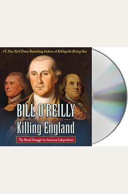 Killing England: The Brutal Struggle For American Independence Killing England: The Brutal Struggle For American Independence