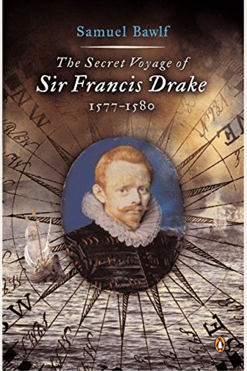 The Secret Voyage Of Sir Francis Drake: 1577-1580