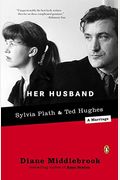 Her Husband: Hughes And Plath: A Marriage