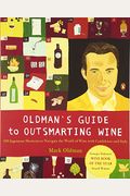 Oldman's Guide to Outsmarting Wine: 108 Ingenious Shortcuts to Navigate the World of Wine with Confidence and Style