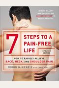 7 Steps To A Pain-Free Life: How To Rapidly Relieve Back, Neck, And Shoulder Pain