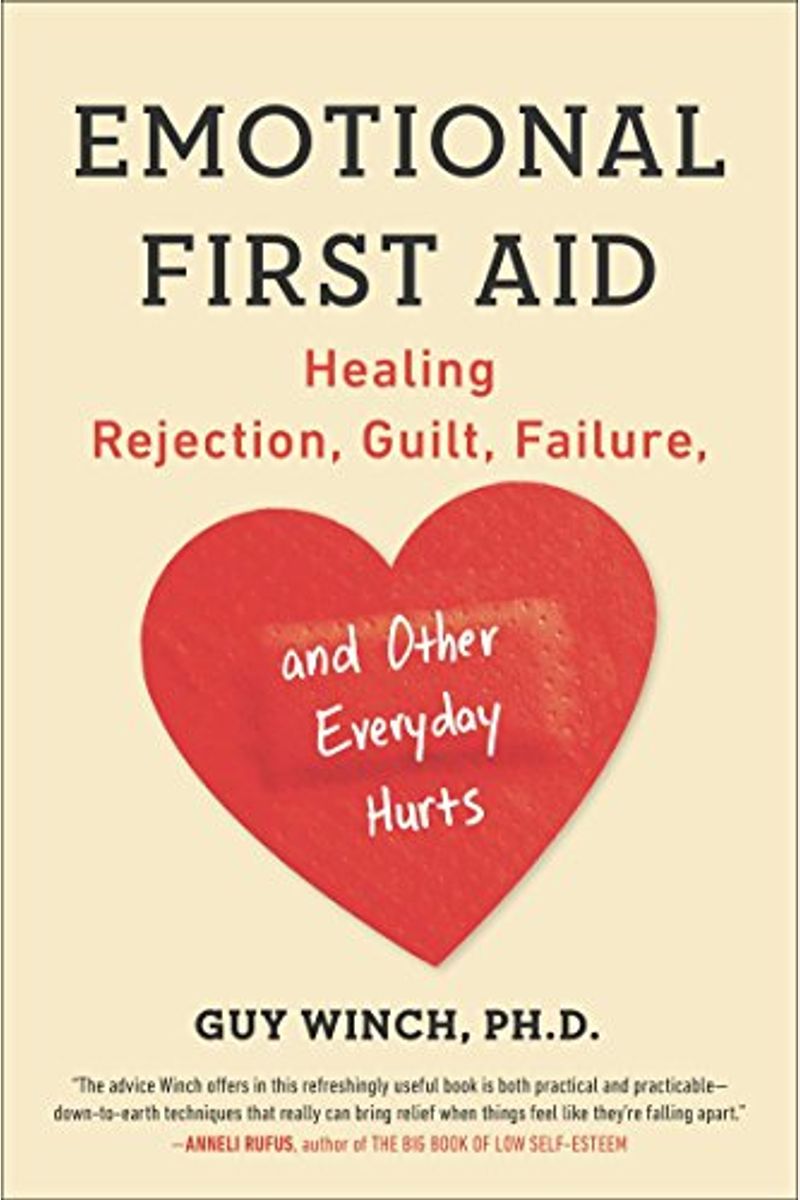 Emotional First Aid: Healing Rejection, Guilt, Failure, And Other Everyday Hurts