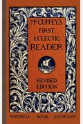 The Original Mcguffeys Eclectic First Reader (Mcguffey's Readers)