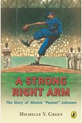 A Strong Right Arm: The Story Of Mamie Peanut Johnson
