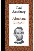 Abraham Lincoln: The Prairie Years And The War Years