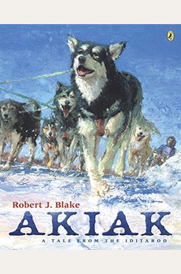 Akiak: A Tale From The Iditarod Akiak: A Tale From The Iditarod