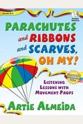 Parachutes And Ribbons And Scarves, Oh My!: Listening Lessons With Movement Props