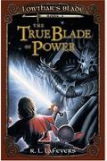The True Blade Of Power (Turtleback School & Library Binding Edition) (Lowthar's Blade)