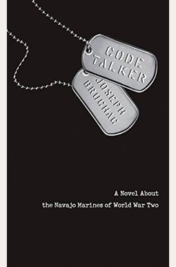 Code Talker: A Novel About The Navajo Marines Of World War Two Code Talker: A Novel About The Navajo Marines Of World War Two