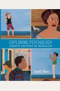 Exploring Psychology: Eight Edition In Modules