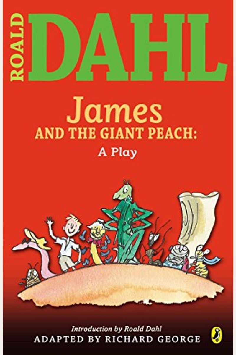 James And The Giant Peach: A Play