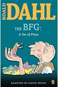 The Bfg: A Set Of Plays: A Set Of Plays