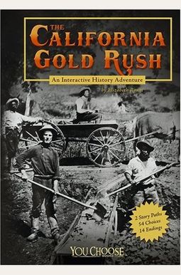 The California Gold Rush: An Interactive History Adventure The California Gold Rush: An Interactive History Adventure