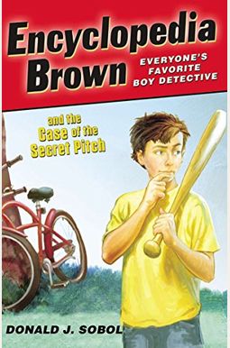 Encyclopedia Brown And The Case Of The Secret Pitch Encyclopedia Brown And The Case Of The Secret Pitch