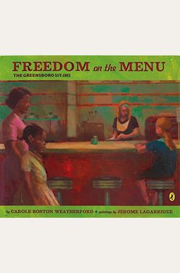 Freedom on the Menu: The Greensboro Sit-Ins Freedom on the Menu: The Greensboro Sit-Ins