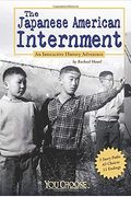 The Japanese American Internment: An Interactive History Adventure (You Choose: History)