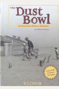 The Dust Bowl: An Interactive History Adventure (You Choose: History)