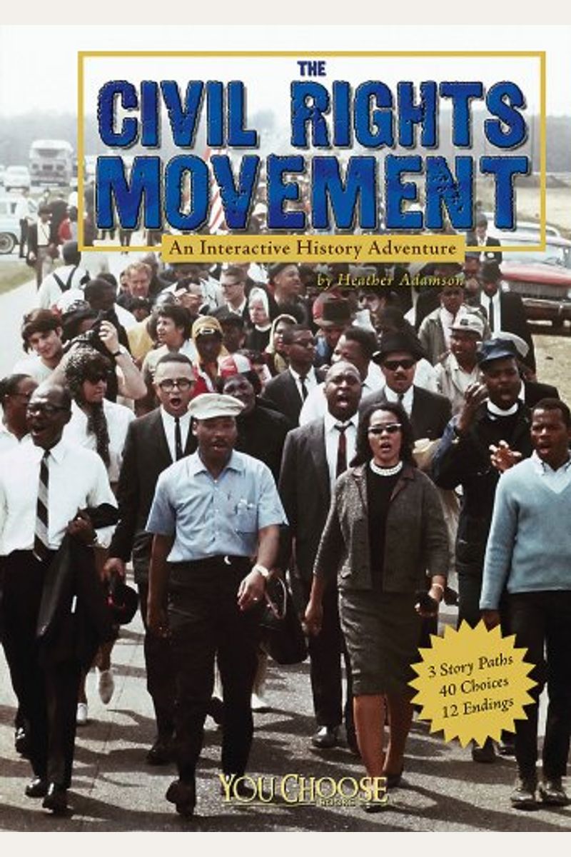 The Civil Rights Movement: An Interactive History Adventure (You Choose: History)