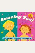 Amazing You!: Getting Smart about Your Private Parts