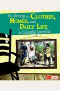 The Scoop On Clothes, Homes, And Daily Life In Colonial America