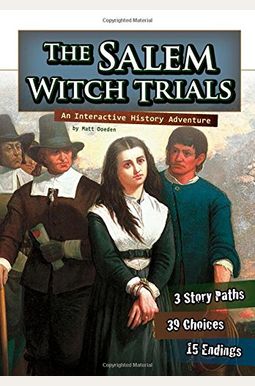 The Salem Witch Trials: An Interactive History Adventure The Salem Witch Trials: An Interactive History Adventure