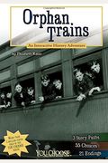 Orphan Trains: An Interactive History Adventure (You Choose: History)