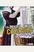 The Dreadful, Smelly Colonies: The Disgusting Details About Life In Colonial America