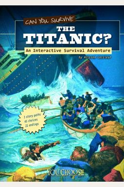 Can You Survive The Titanic?: An Interactive Survival Adventure