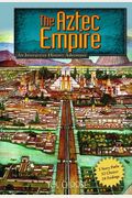 The Aztec Empire: An Interactive History Adventure (You Choose: Historical Eras)