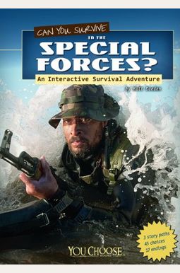 Can You Survive In The Special Forces?: An Interactive Survival Adventure (You Choose: Survival) Can You Survive In The Special Forces?: An Interactive Survival Adventure (You Choose: Survival)
