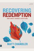 Recovering Redemption Bible Study Book: How Christ Changes Everything