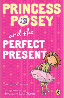 Princess Posey And The Perfect Present: Book 2 Princess Posey And The Perfect Present: Book 2