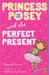 Princess Posey And The Perfect Present: Book 2