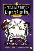Once Upon A Midnight Eerie: The Misadventures Of Edgar & Allan Poe, Book Two (Misadvent Of Edgar & Allan Poe)