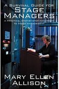 A Survival Guide for Stage Managers: A Practical Step-By-Step Handbook to Stage Management