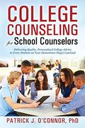 College Counseling for School Counselors: Delivering Quality, Personalized College Advice to Every Student on Your (Sometimes Huge) Caseload