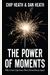 The Power Of Moments: Why Certain Experiences Have Extraordinary Impact