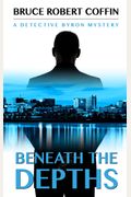 Beneath The Depths: A Detective Byron Mystery (A John Byron Novel)